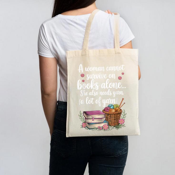 Woman Cannot Survive On Books Alone She Also Needs Yarn Canvas Tote Bag