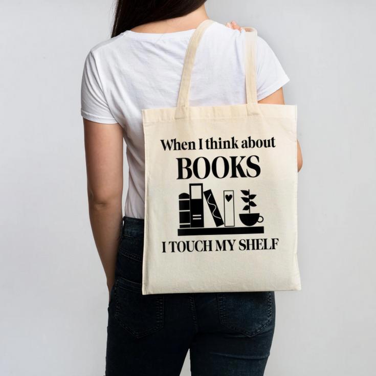 Women's When I Think About Books I Touch My Shelf Book Lover Bookish Canvas Tote Bag