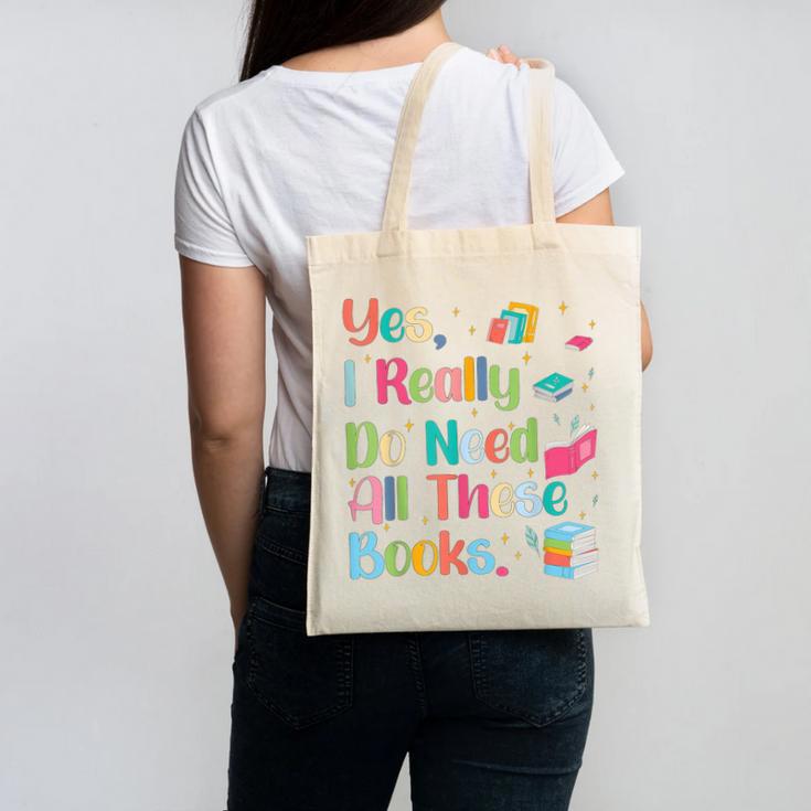 Yes I Really Do Need All These Books Canvas Tote Bag Yes I Really Do Need All These Books Canvas Tote Bag