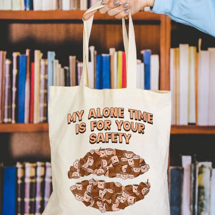 My Alone Time Is For Your Safety Coffee Lover Introvert Canvas Tote Bag
