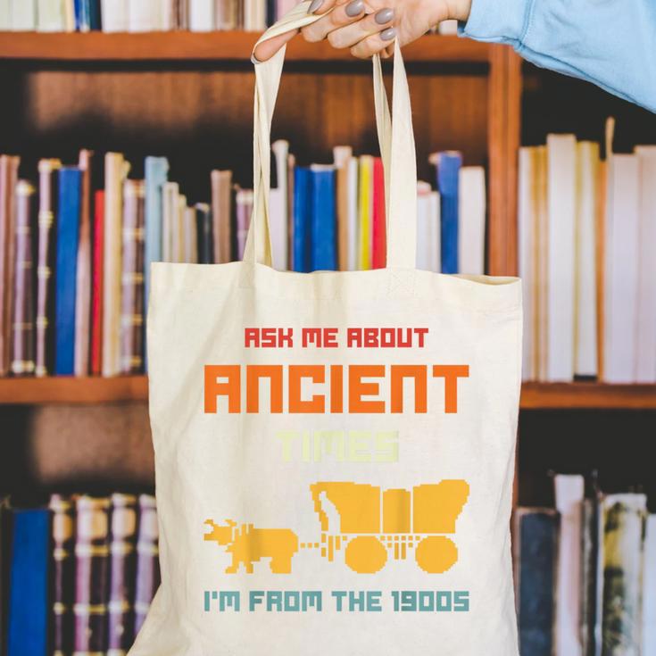 Ask Me About Ancient Times I'm From The 1900s Humorous Joke Canvas Tote Bag Ask Me About Ancient Times I'm From The 1900s Humorous Joke Canvas Tote Bag
