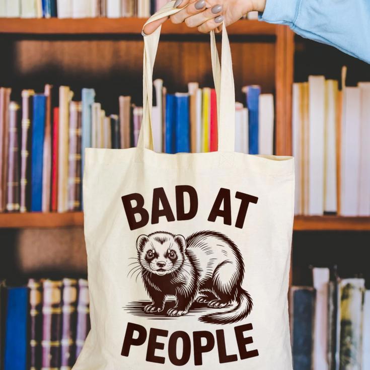 Bad At People Ferret Introvert Saying Slogan Canvas Tote Bag Bad At People Ferret Introvert Saying Slogan Canvas Tote Bag