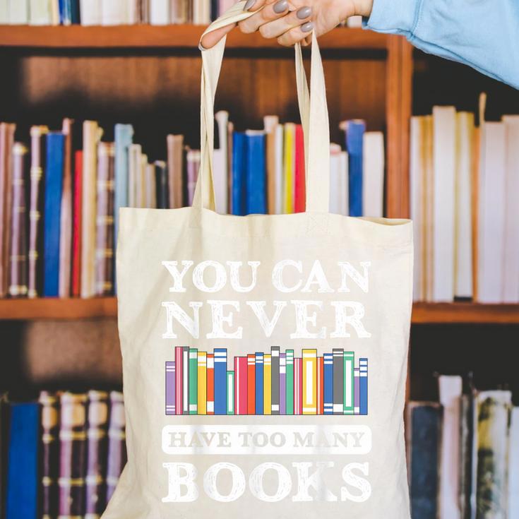 You Can Never Have Too Many Books Reading Lover Outfit Canvas Tote Bag