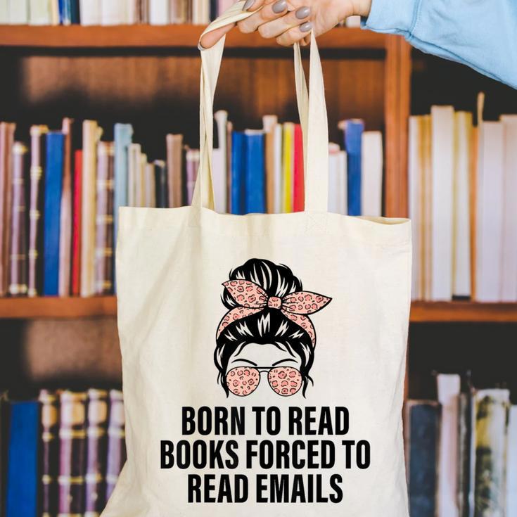 Born To Read Books Forced To Read Emails Messy Bun Reading Canvas Tote Bag Born To Read Books Forced To Read Emails Messy Bun Reading Canvas Tote Bag
