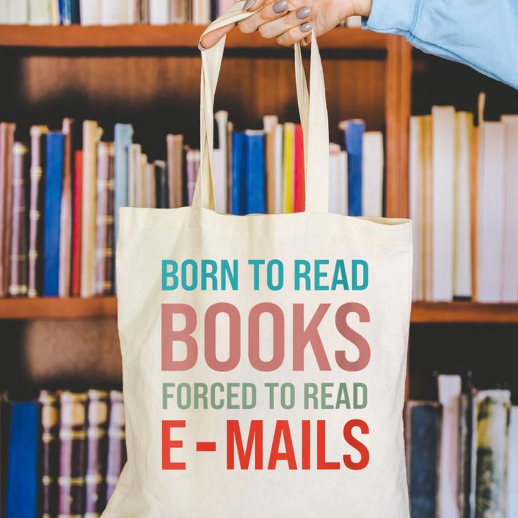 Born To Read Books Forced To Read Emails Reading Bookish Canvas Tote Bag