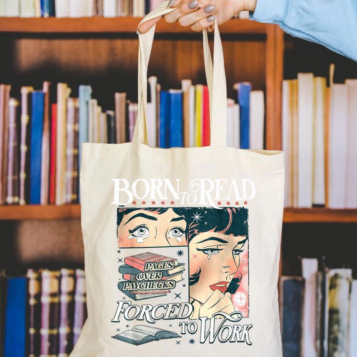 Born To Read Forced To Work Bookish Book Addict Book Lover Canvas Tote Bag