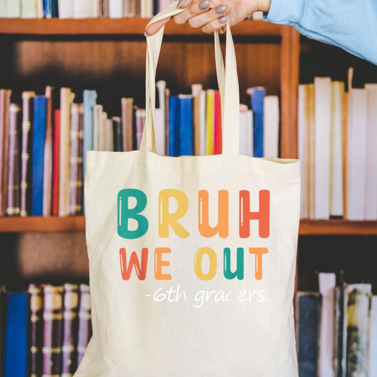 Bruh We Out 6th Graders Sixth Grade Graduation Canvas Tote Bag