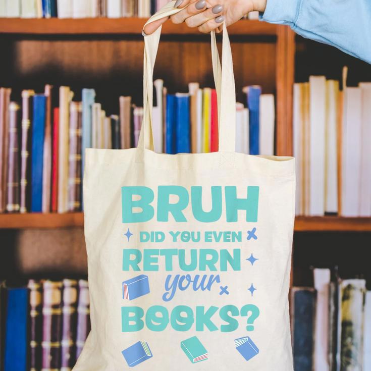 Bruh Did You Even Return Your Books Librarian Library Canvas Tote Bag