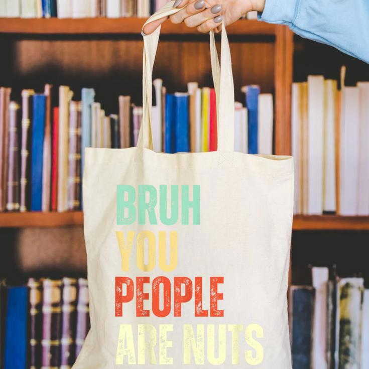 Bruh You People Are Nuts Introvert Saying Mean Canvas Tote Bag Bruh You People Are Nuts Introvert Saying Mean Canvas Tote Bag