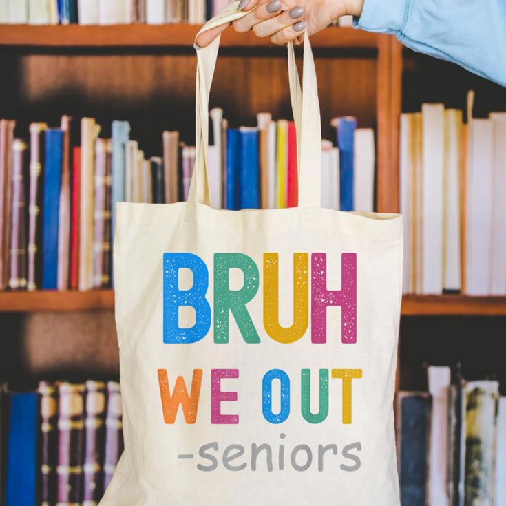Bruh We Out Seniors Senior Year Back To School Graduation Canvas Tote Bag