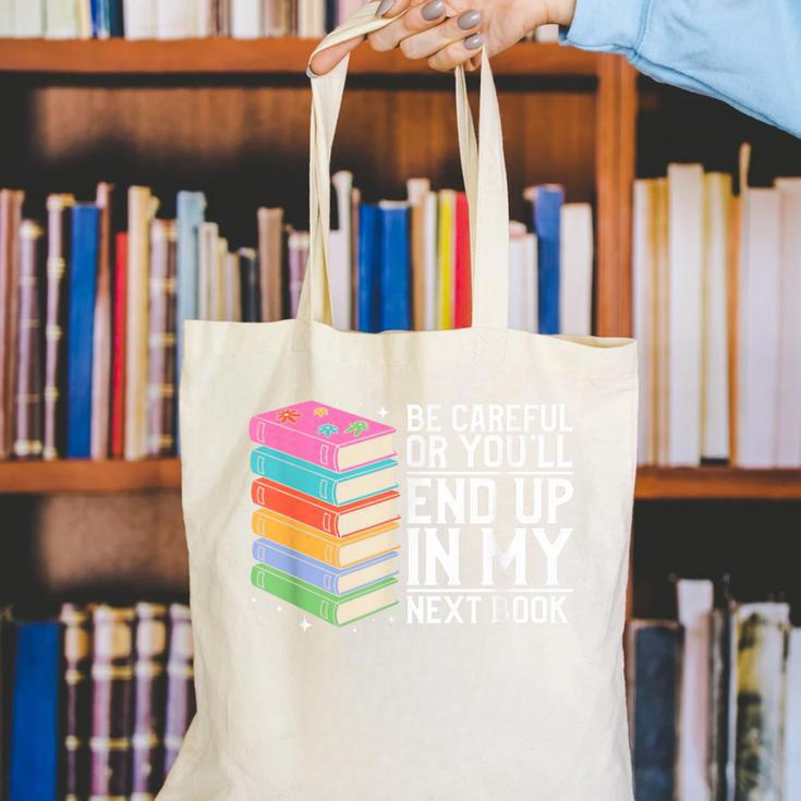 Be Careful Or You'Ll End Up In My Next Book Canvas Tote Bag
