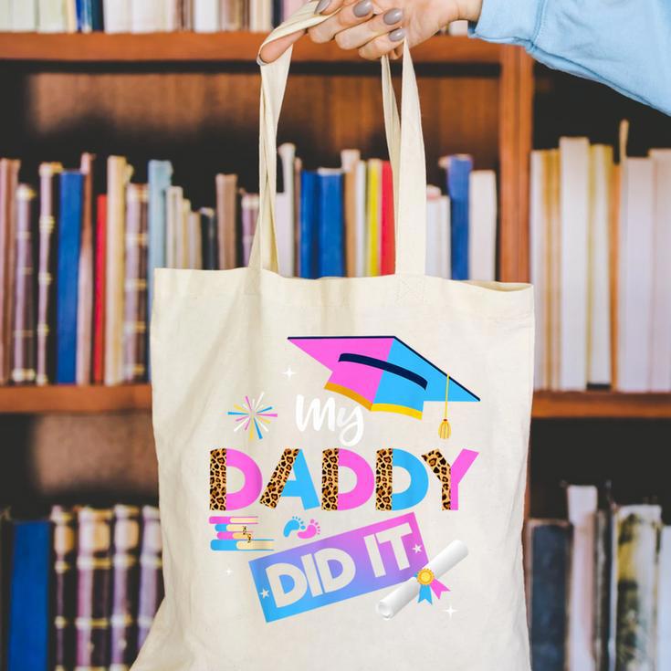My Daddy Did It Tee Graduation Graduated Dad Proud Children Canvas Tote Bag