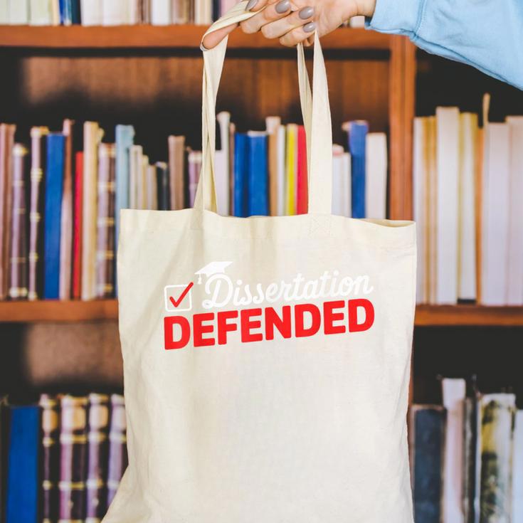 Dissertation Defended PhD Graduate PhD Graduation 2025 Canvas Tote Bag