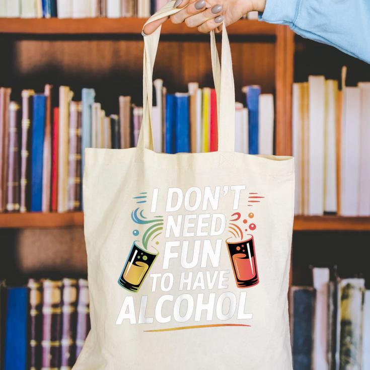 I Don't Need Fun To Have Alcohol Introvert Party Drink Canvas Tote Bag
