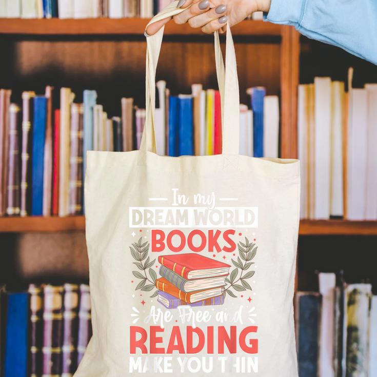 In My Dream World Books Are Free And Reading Make You Canvas Tote Bag