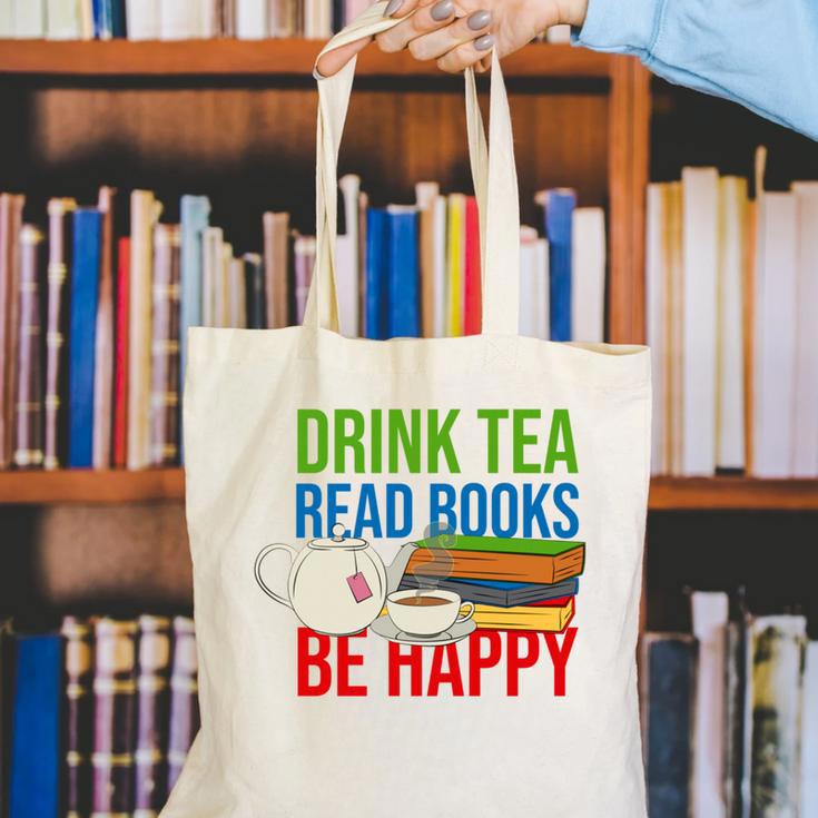 Drink Tea Read Books Be Happy Bookworm Coffee And Tea Lover Canvas Tote Bag