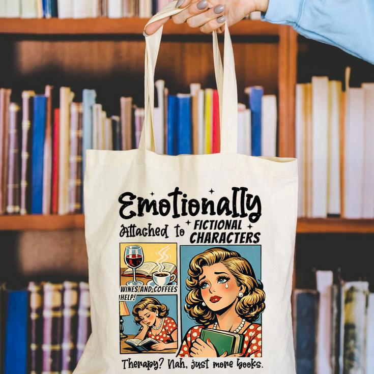 Emotionally Attached To Fictional Characters Just More Books Canvas Tote Bag Emotionally Attached To Fictional Characters Just More Books Canvas Tote Bag