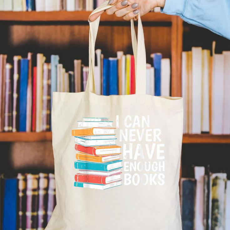 I Can Never Have Enough Books Reading Lover Bookworm Reader Canvas Tote Bag