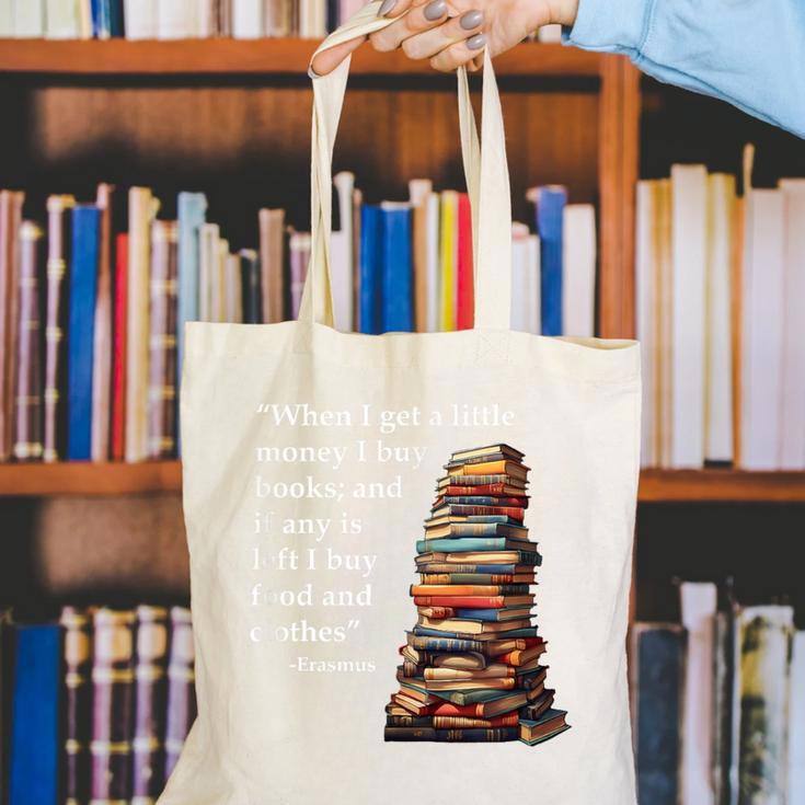 Erasmus When I Have Money I Buy Books Canvas Tote Bag