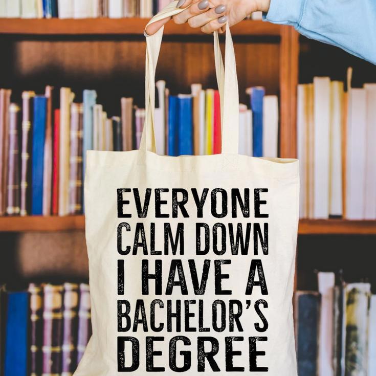 Everyone Calm Down Bachelors Degree Graduation T-Shirt Canvas Tote Bag