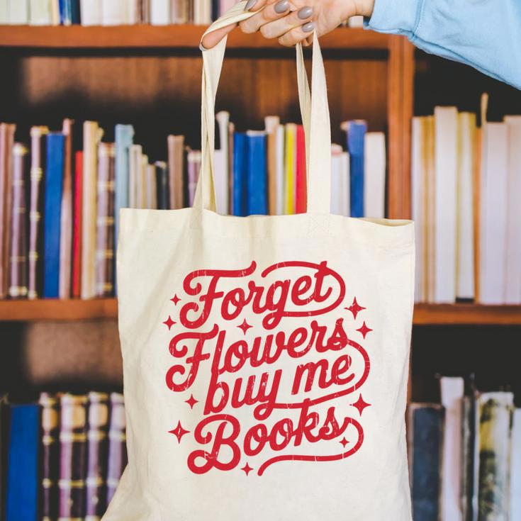 Forget Flowers Buy Me Books Canvas Tote Bag