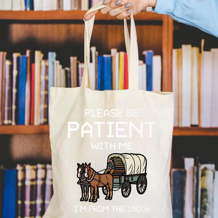 Funny Please Be Patient With Me I'm From The 1900s Premium Canvas Tote Bag Funny Please Be Patient With Me I'm From The 1900s Premium Canvas Tote Bag
