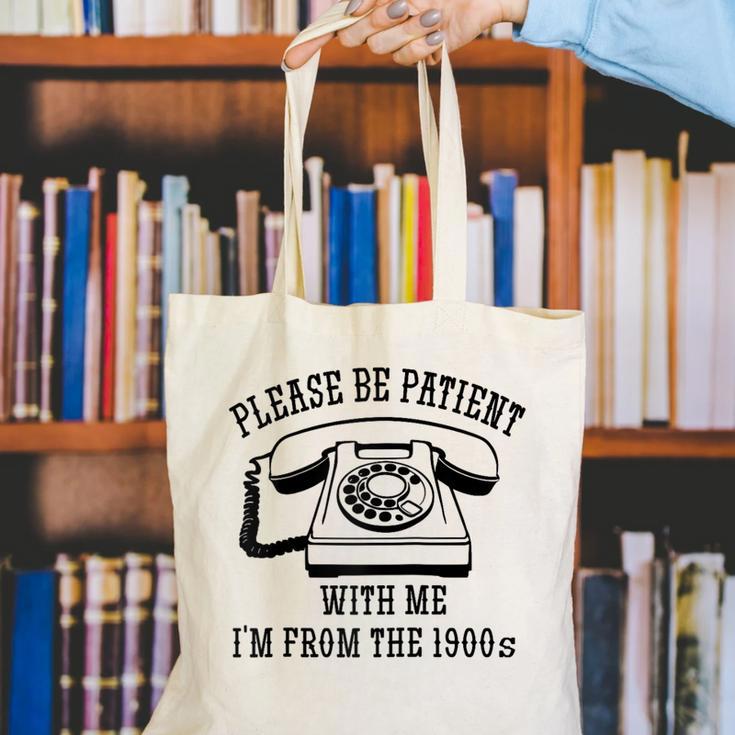 Funny Slogan Patient I'm From The 1900s Raglan Baseball Tee Canvas Tote Bag Funny Slogan Patient I'm From The 1900s Raglan Baseball Tee Canvas Tote Bag