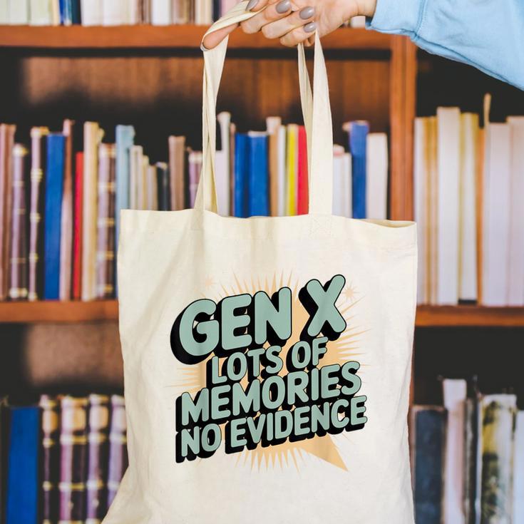 Gen X Lots Of Memories No Evidence Nostalgia Throwback Quote Canvas Tote Bag Gen X Lots Of Memories No Evidence Nostalgia Throwback Quote Canvas Tote Bag