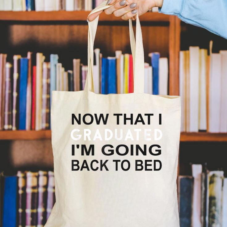 Graduation Shirt Now That I Graduated I'm Going Back To Bed Canvas Tote Bag