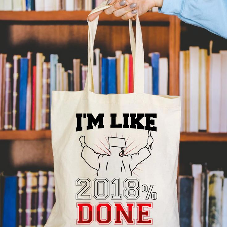 GraduationShirt I'm Like 2018 Done Class Of Canvas Tote Bag