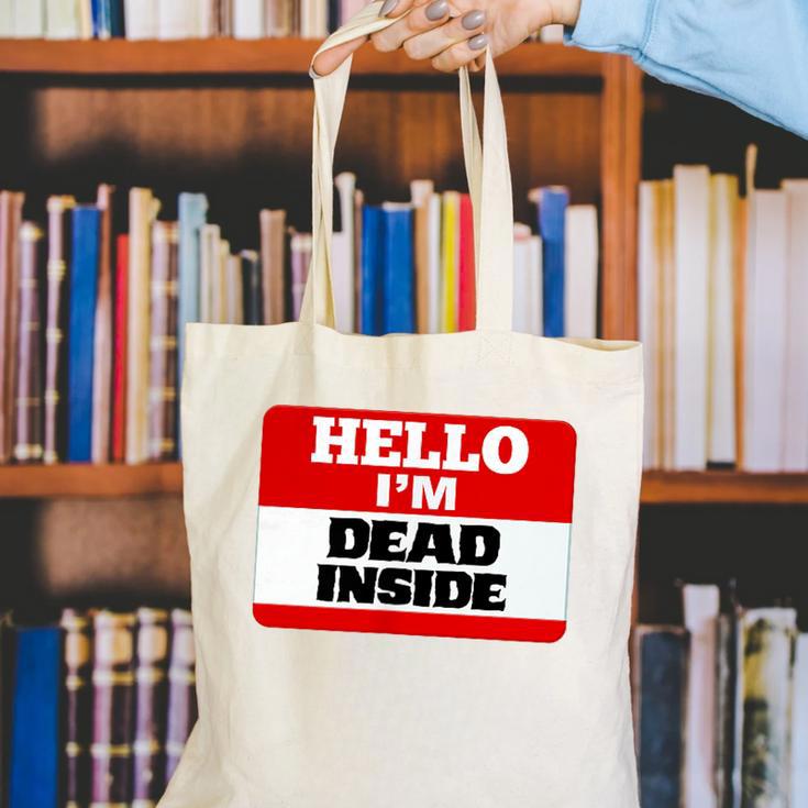 Hello I'm Dead Inside Name Tag Introvert Sarcastic Canvas Tote Bag Hello I'm Dead Inside Name Tag Introvert Sarcastic Canvas Tote Bag