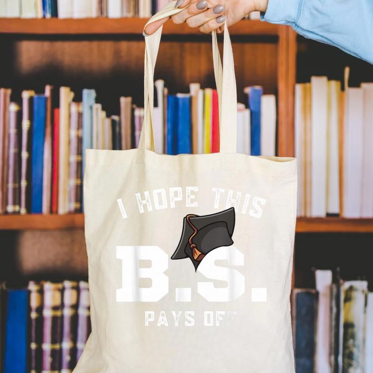 I Hope This BS Pays Off Graduation Bachelors Degree Canvas Tote Bag