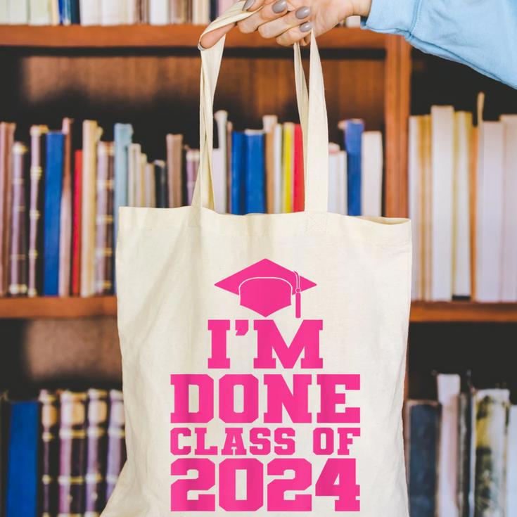 I'm Done Class Of 2024 Pink Girls Women Graduation Canvas Tote Bag