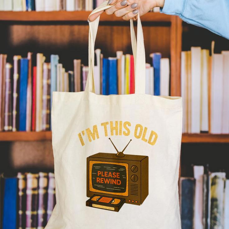 I'm This Old Please Rewind 80s 90s Nostalgia VHS VCR Canvas Tote Bag I'm This Old Please Rewind 80s 90s Nostalgia VHS VCR Canvas Tote Bag
