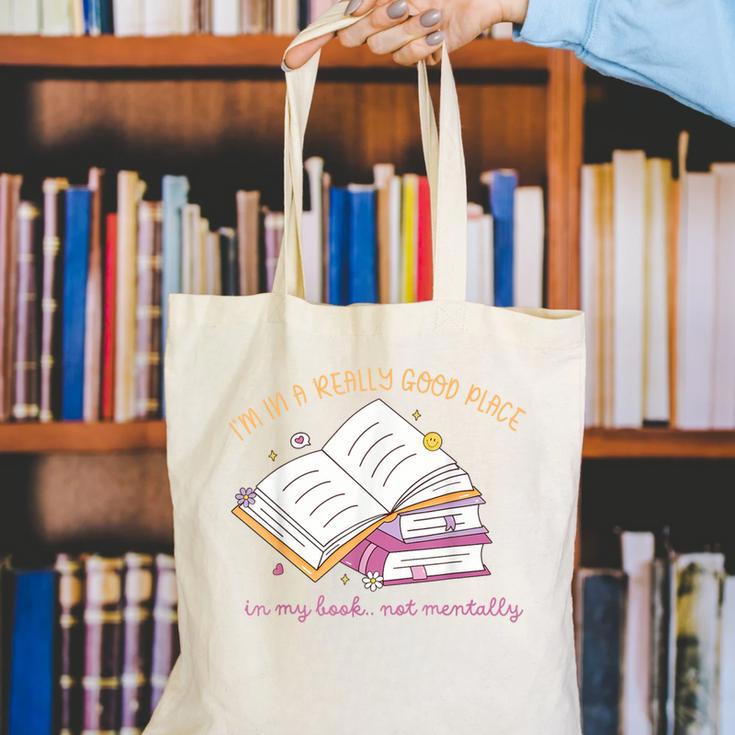 I'm In A Really Good Place In My Book Not Mentally Canvas Tote Bag