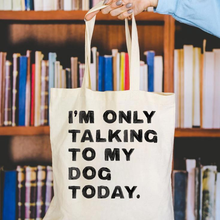 I'm Only Talking To My Dog Today Introvert Canvas Tote Bag I'm Only Talking To My Dog Today Introvert Canvas Tote Bag
