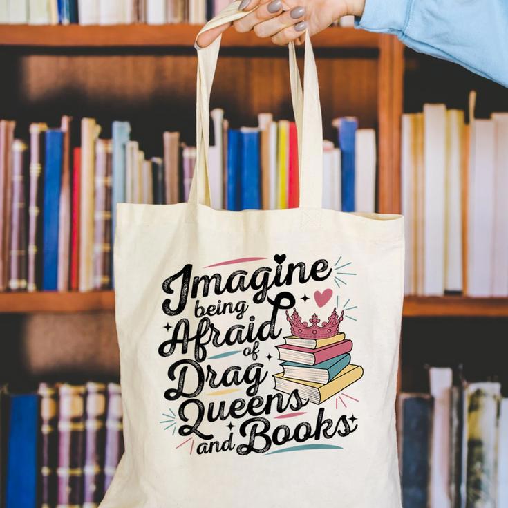 Imagine Being Afraid Of Drag Queens & Books Equality Canvas Tote Bag