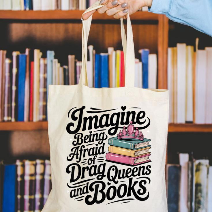 Imagine Being Afraid Of Drag Queens And Books Canvas Tote Bag