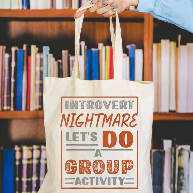 Introvert Nightmare Let's Do A Group Activity Introverted Canvas Tote Bag Introvert Nightmare Let's Do A Group Activity Introverted Canvas Tote Bag