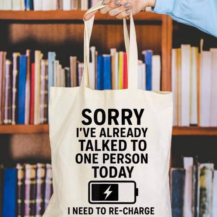 Introvert Sorry I’Ve Already Talked To One Person Today Canvas Tote Bag Introvert Sorry I’Ve Already Talked To One Person Today Canvas Tote Bag