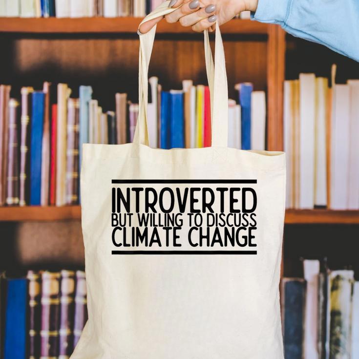 Introverted Willing To Discuss Climate Change Canvas Tote Bag Introverted Willing To Discuss Climate Change Canvas Tote Bag