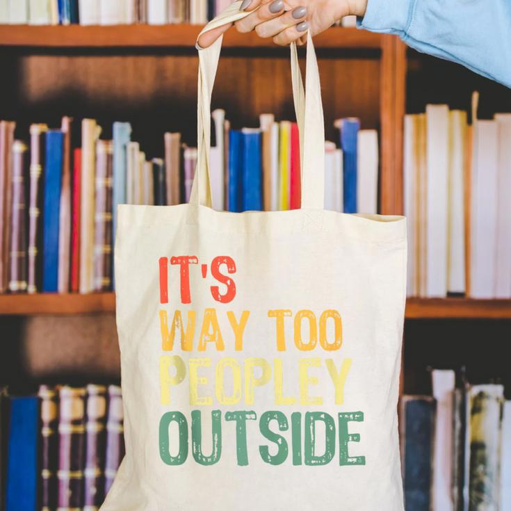 It's Way Too Peopley Outside Introvert Sarcastic Vintage Canvas Tote Bag