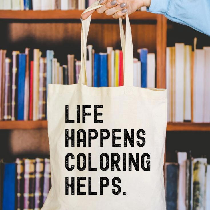 Life Happens Coloring Helps Life Happens Coloring Book Lover Canvas Tote Bag