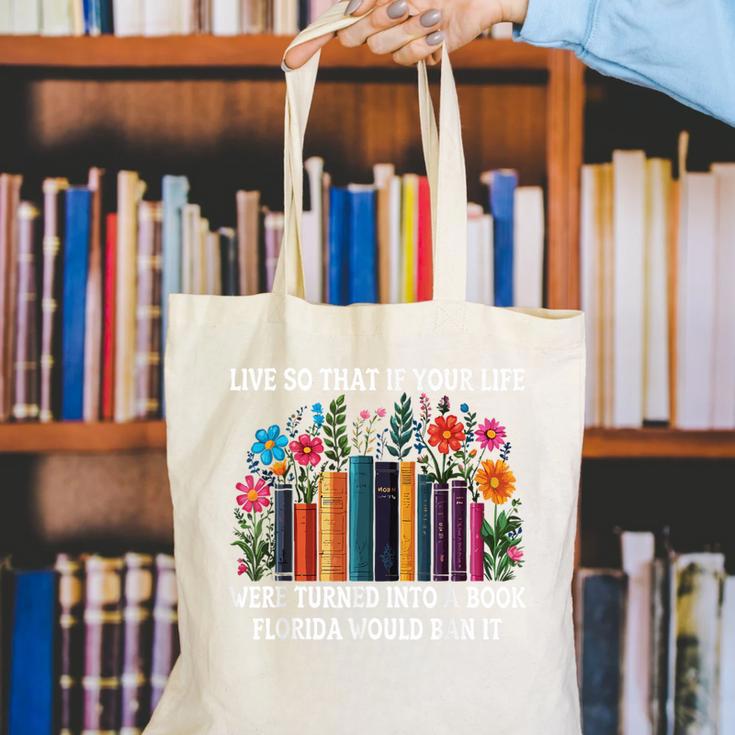 Live So That If Your Life Was A Book Florida Would Ban It Canvas Tote Bag