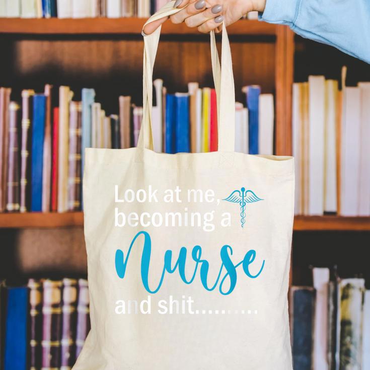 Look At Me Becoming A Nurse &Shit Graduation Nursing Student Canvas Tote Bag