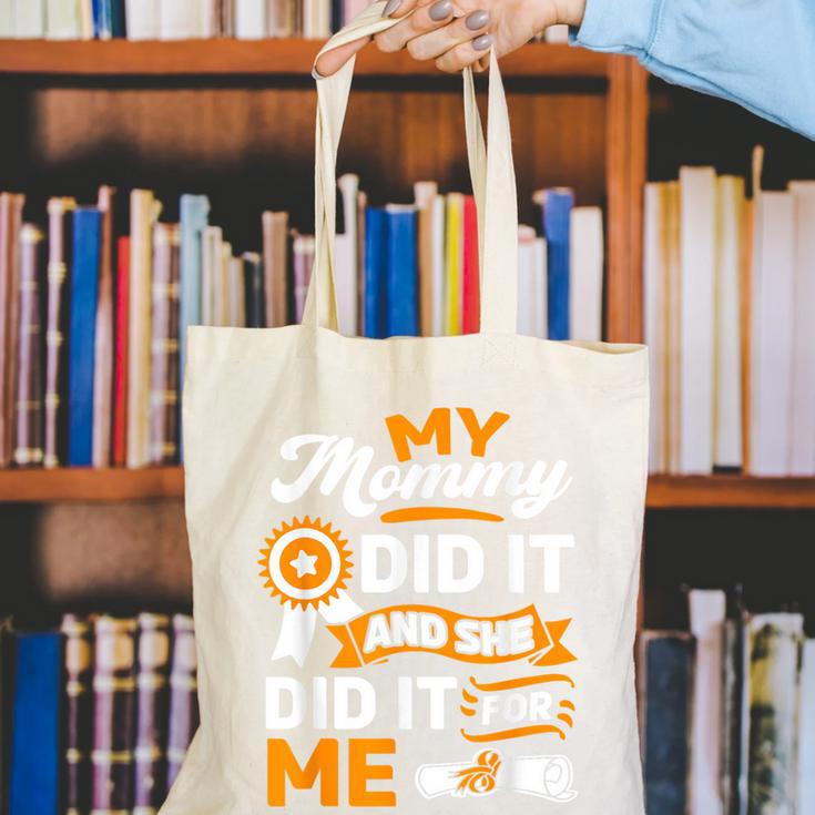 My Mommy Did It And She Did It For Me Graduation Diploma Canvas Tote Bag