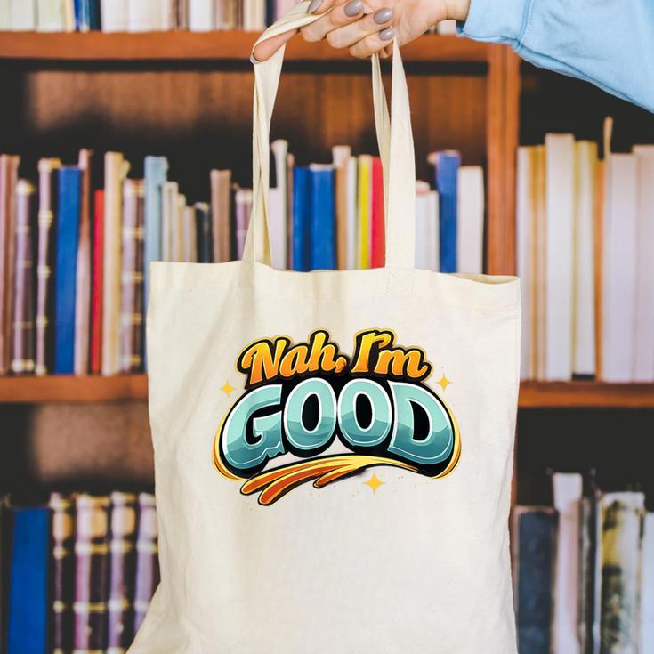Nah Im Good Sarcastic Quote Introvert Humor Canvas Tote Bag