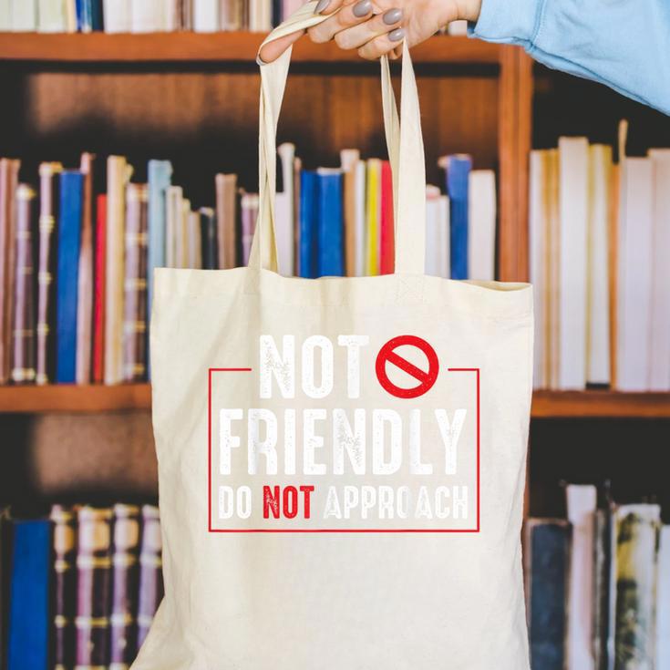 Not Friendly Do Not Approach Witty Introvert Tee Canvas Tote Bag Not Friendly Do Not Approach Witty Introvert Tee Canvas Tote Bag