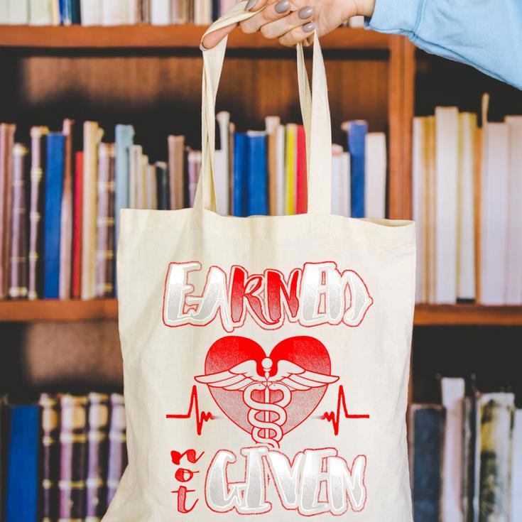 Nursing School Shirt Graduation Earned Not Given Nurse Canvas Tote Bag