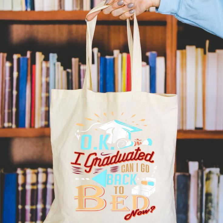 OK I Graduated Can I Go Back To Bed Now Graduation Canvas Tote Bag